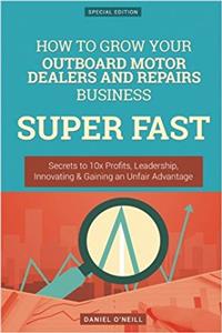 How to Grow Your Outboard Motor Dealers and Repairs Business Super Fast