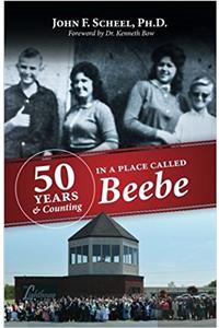 Fifty Years and Counting in a Place Called Beebe