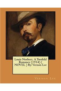 Louis Norbert. A Twofold Romance (1914) ( NOVEL ) By