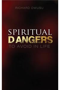 Spiritual Dangers to Avoid in Life