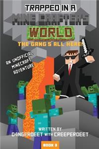 Trapped in a Mine Crafter's World - The Gang's All Here