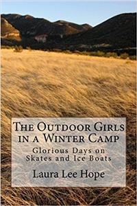 The Outdoor Girls in a Winter Camp: Glorious Days on Skates and Ice Boats (Volume 4)