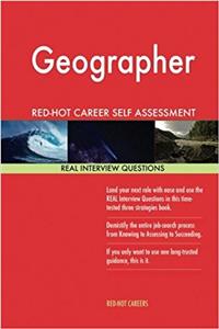 Geographer: Red-hot Career Self Assessment Guide; 1184 Real Interview Questions