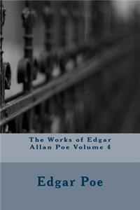 The Works of Edgar Allan Poe Volume 4
