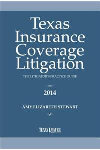 Texas Insurance Coverage Litigation- The Litigator's Practice Guide