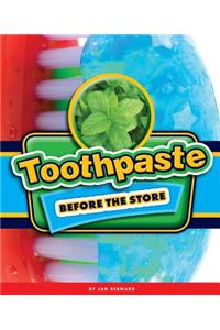 Toothpaste Before the Store