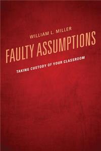 Faulty Assumptions: Taking Custody of Your Classroom