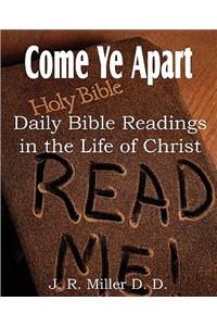 Come Ye Apart, Daily Bible Readings in the Life of Christ
