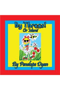 By Threes! Or More!