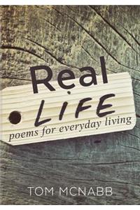 Real Life ... Poems for Everyday Living