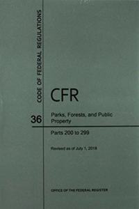 Code of Federal Regulations Title 36, Parks, Forests and Public Property, Parts 200-299, 2018