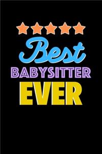 Best Babysitter Evers Notebook - Babysitter Funny Gift
