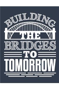 Building The Bridges To Tomorrow