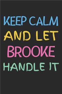 Keep Calm And Let Brooke Handle It