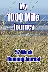 My 1000 Mile Journey 52 Week Running: Large 8.5 x 11" book - document your one year effort to walk, jog, or run a thousand miles. A prompt diary that includes goals, daily steps and dist