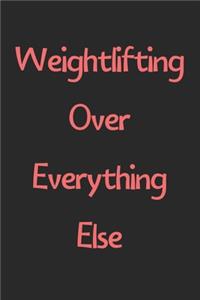 Weightlifting Over Everything Else