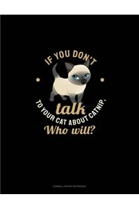 If You Don't Talk To Your Cat About Catnip, Who Will?