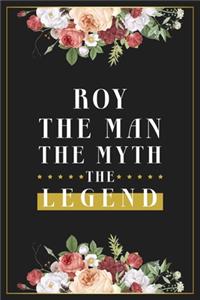 Roy The Man The Myth The Legend
