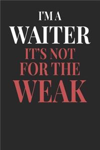 I'm A Waiter It's Not For The Weak