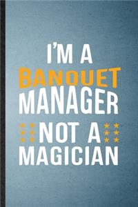 I'm a Banquet Manager Not a Magician