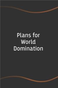 Plans for World Domination