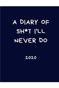 A Diary of Sh*t I'll Never Do 2020