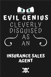 Evil Genius Cleverly Disguised As An Insurance Sales Agent