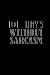 0 days without sarcasm