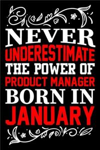 Never Underestimate The Power Of Product Manager Born In January