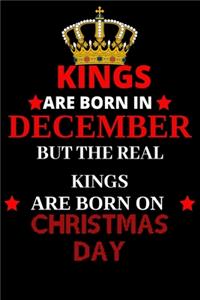 Kings are born in December but the real kings are born on Christmas day