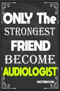 Only The Strongest Friend Become Audiologist