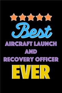 Best Aircraft Launch and Recovery Officer Evers Notebook - Aircraft Launch and Recovery Officer Funny Gift