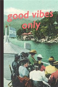 Good Vibes Only