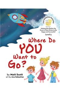 Where Do You Want to Go