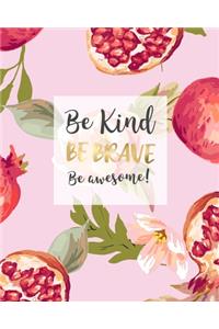 Be Kind, Be Brave, Be Awesome.