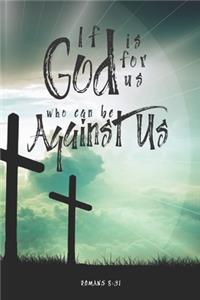 If God is for us, who can be against us? Notebook