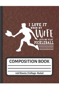 I Love It When My Wife Let's Me Play Pickleball: Pickleball Player Gift for Men