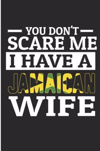 You Don't Scare Me I Have A Jamaican Wife