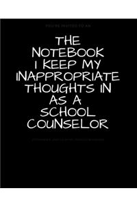 The Notebook I Keep My Inappropriate Thoughts In As A School Counselor