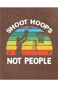 Shoot Hoops Not People