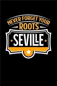 Seville Never Forget your Roots