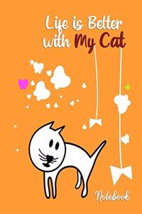 Life is Better with My Cat Notebook