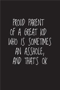 Proud Parent Of A Great Kid Who Is Sometimes An Asshole, And That's OK