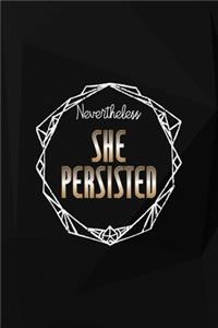Nevertheless, She Persisted