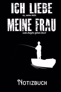 Ich liebe es wenn meine Frau mich zum Angeln gehen lässt - Notizbuch
