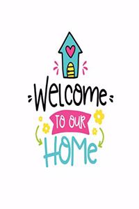 Wellcome to Our Home