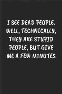 I See Dead People. Well, Technically, They Are Stupid People, But Give Me a Few Minutes