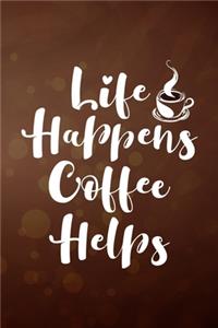 Life Happens Coffee Helps