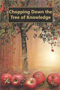 Chopping Down The Tree of Knowledge