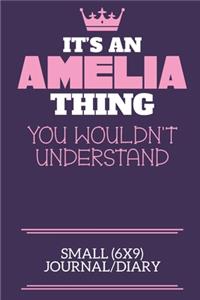 It's An Amelia Thing You Wouldn't Understand Small (6x9) Journal/Diary